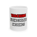 Funny Teacher Shirts and Gifts - Ceramic Mug, (11oz, 15oz)