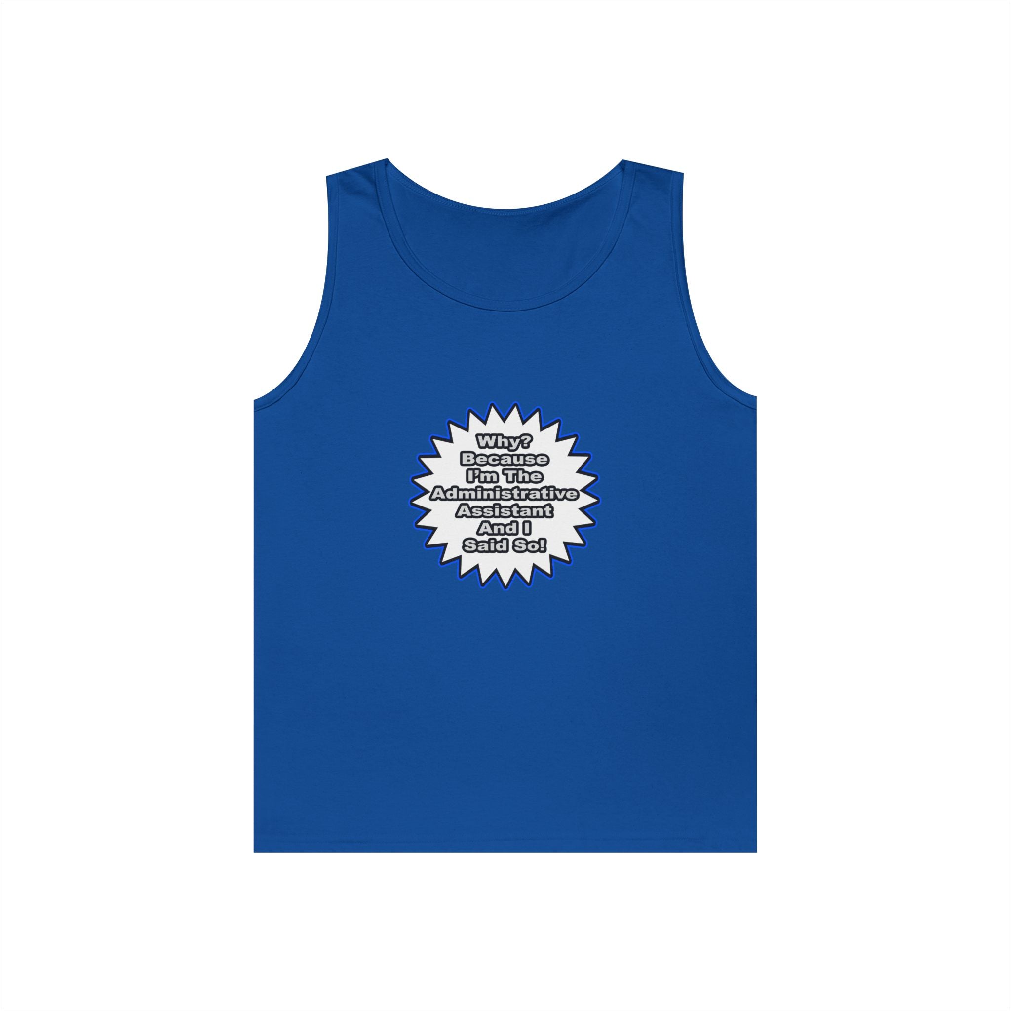 Administrative Assistant...Because I Said So - Unisex Heavy Cotton Tank Top