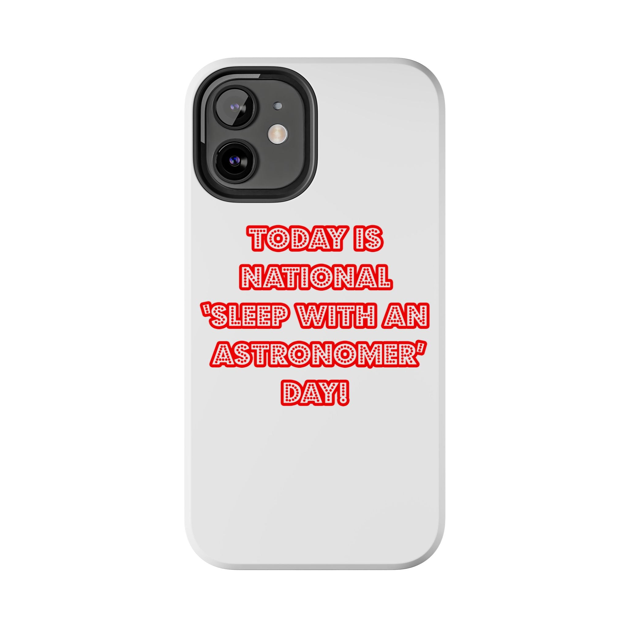 National 'Sleep With an Astronomer' Day - Tough Phone Cases