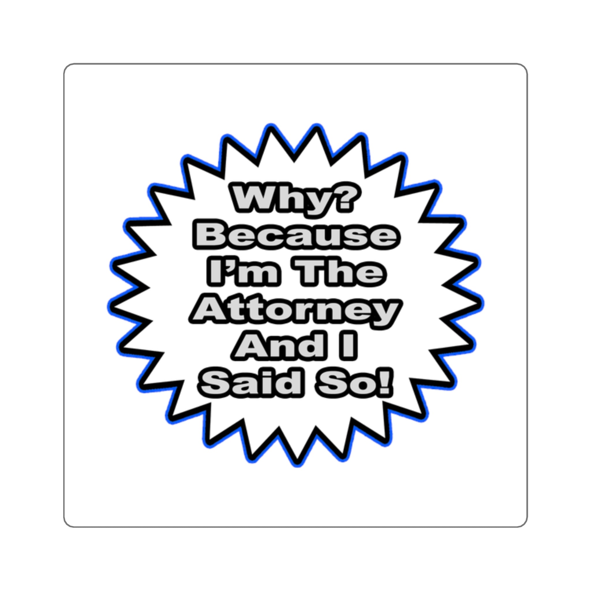 Attorney...Because I Said So - Square Stickers