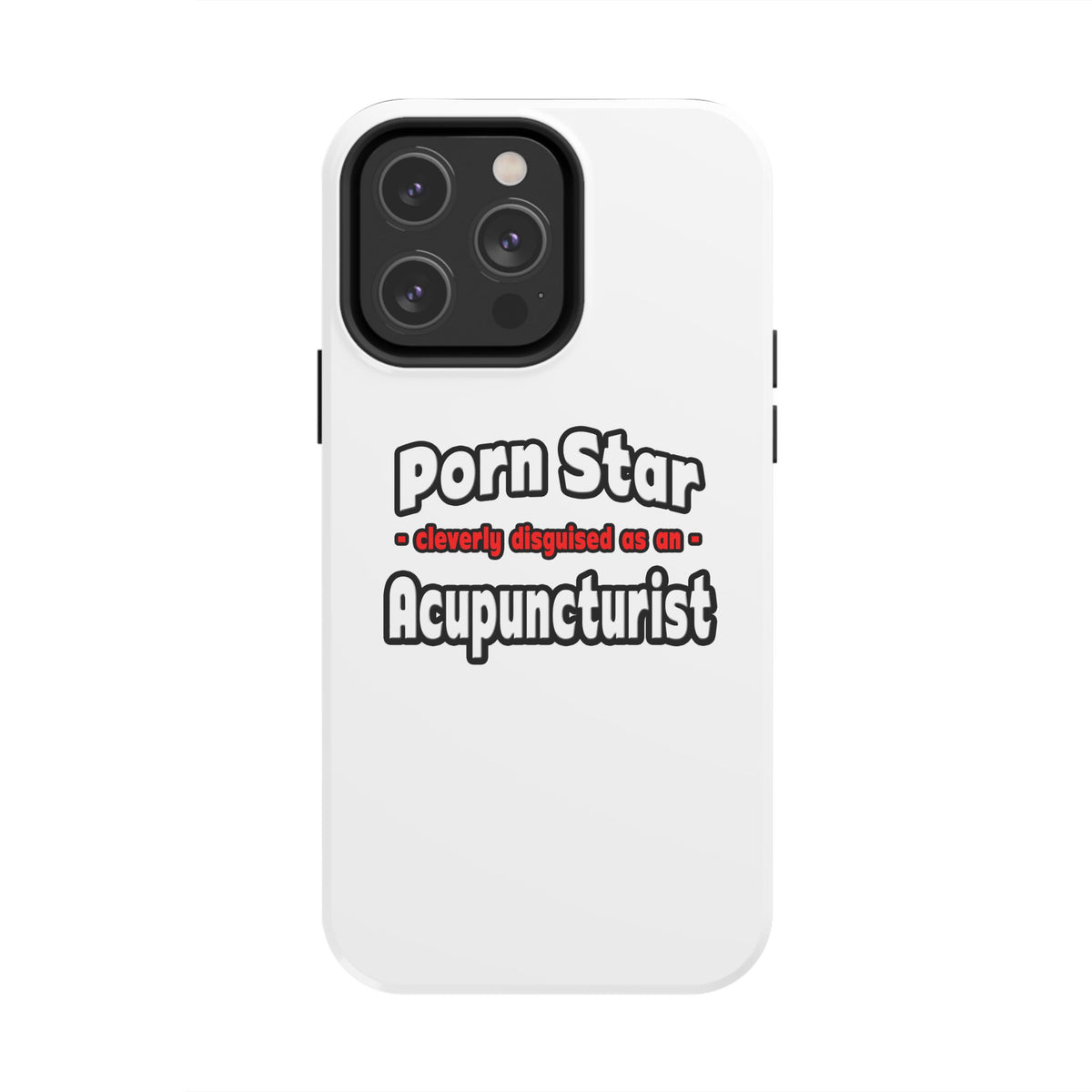 Porn Star .. Acupuncturist - Tough Phone Cases