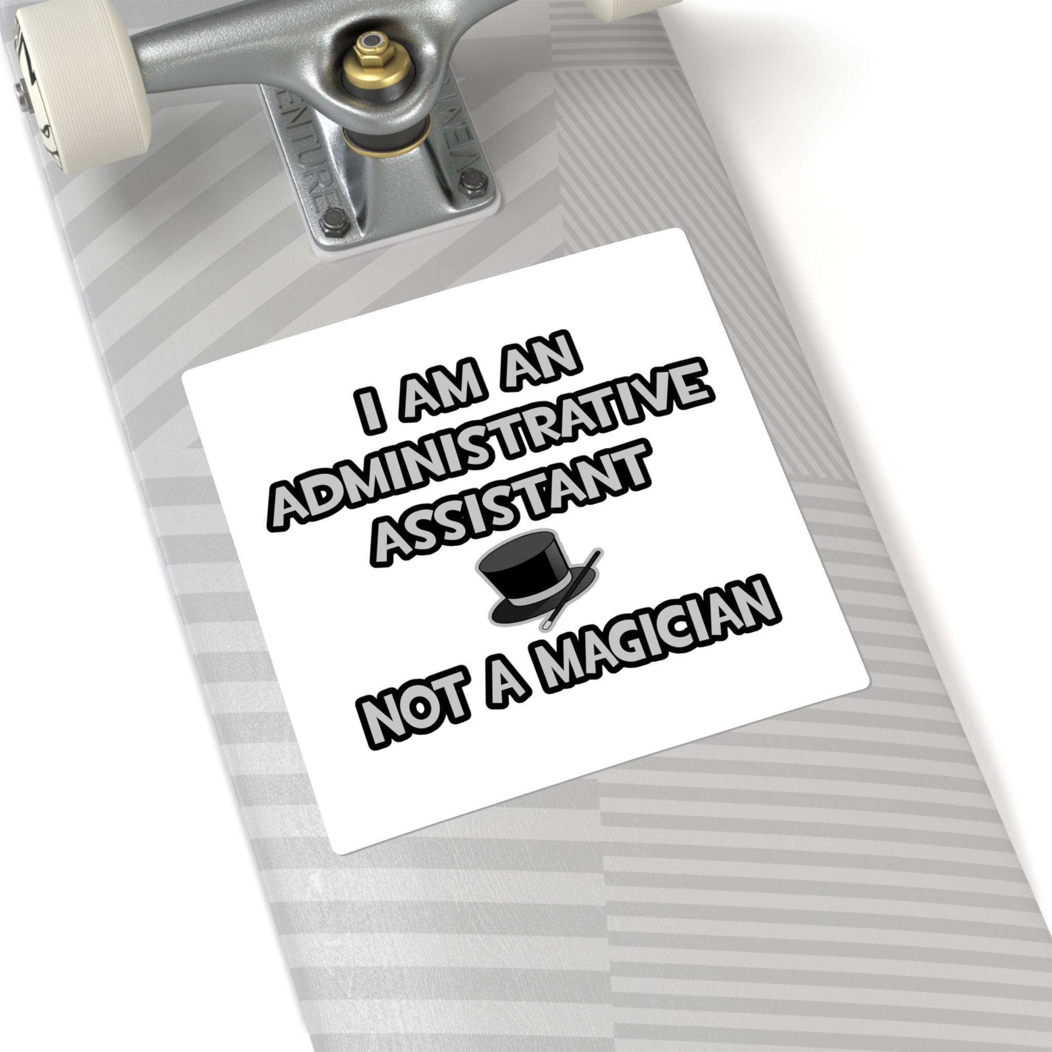 Administrative Asst... Not A Magician - Square Stickers