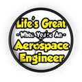 Life's Great...Aerospace Engineer - Wall Clock