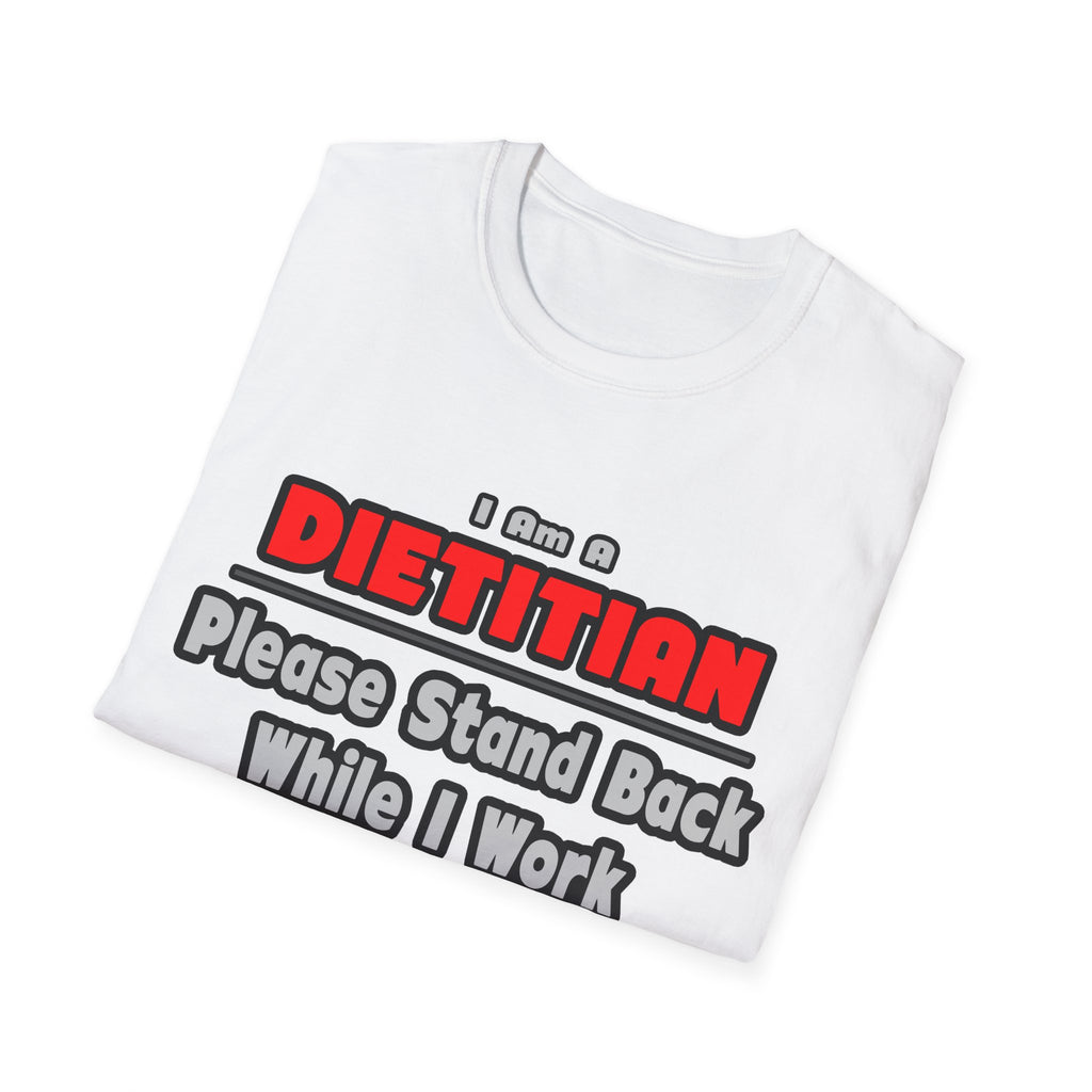 Dietitian ... Stand Back ... Work My Magic - Unisex Softstyle T-Shirt