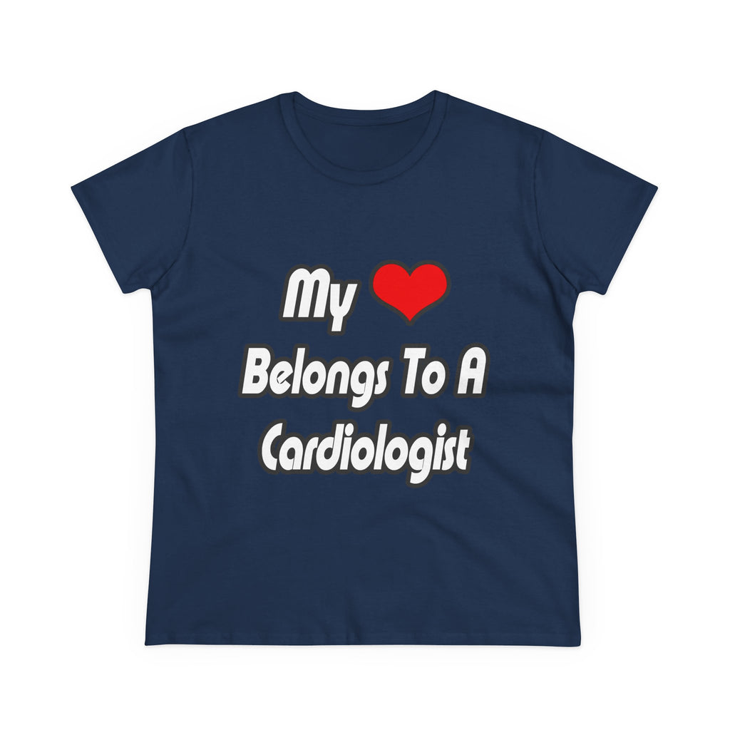 My Heart Belongs To A Cardiologist - Women's Midweight Cotton Tee
