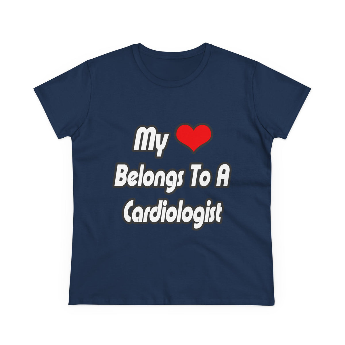 My Heart Belongs To A Cardiologist - Women's Midweight Cotton Tee