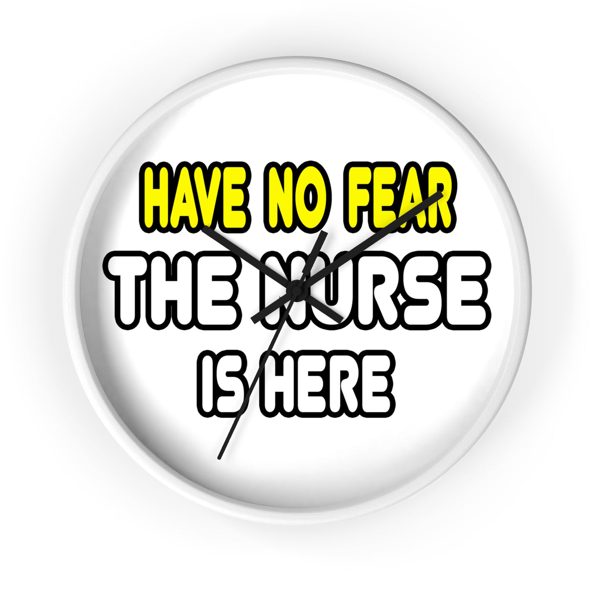 Have No Fear, The Nurse Is Here - Wall Clock
