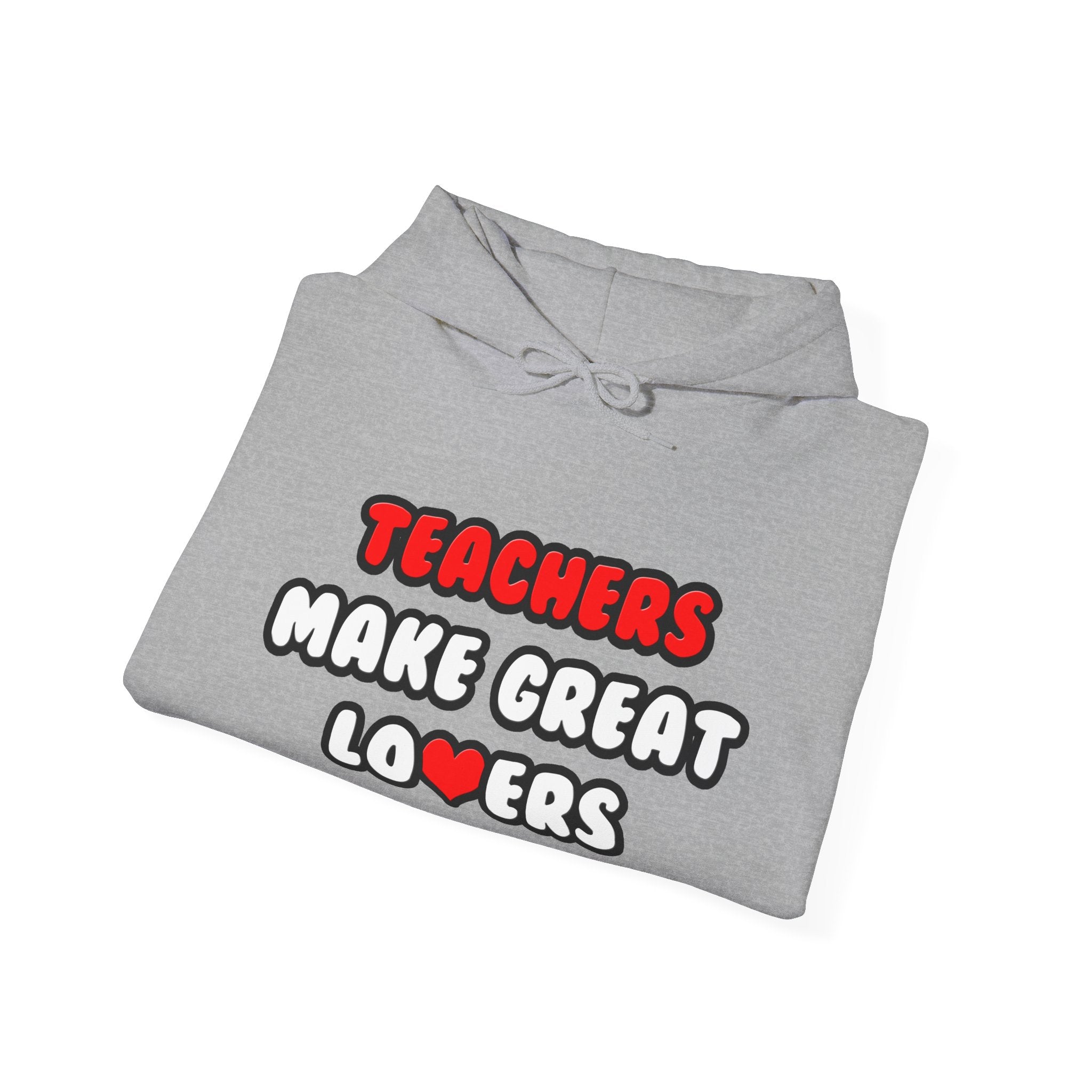 Teachers Make Great Lovers - Unisex Heavy Blend™ Hooded Sweatshirt