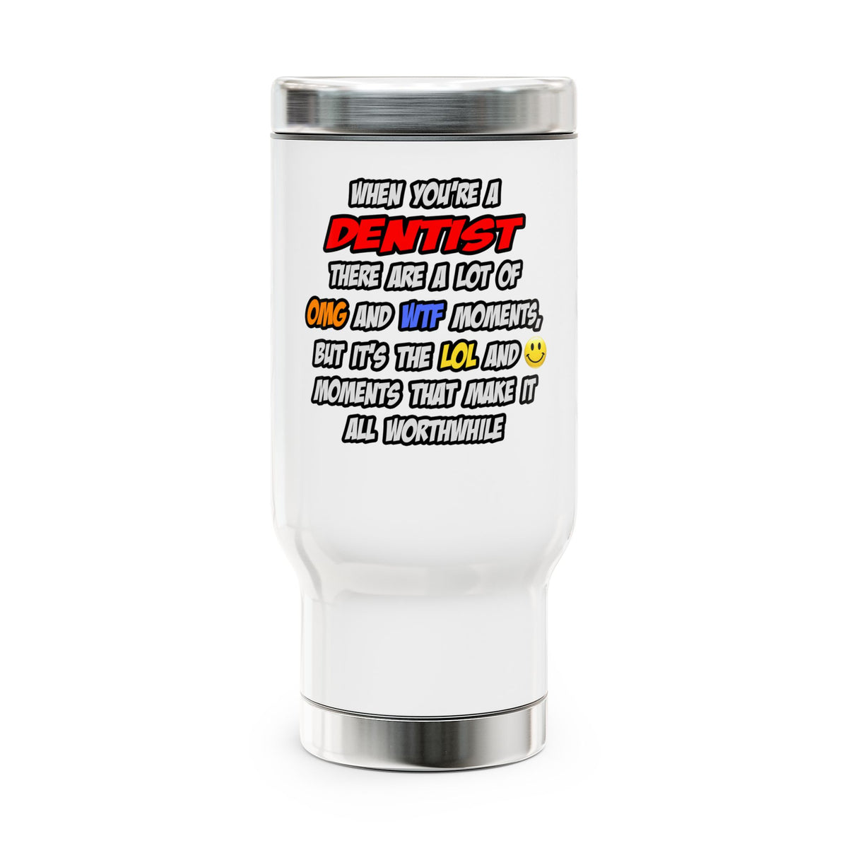 Dentist .. OMG WTF LOL - Stainless Steel Travel Mug with Handle, 14oz