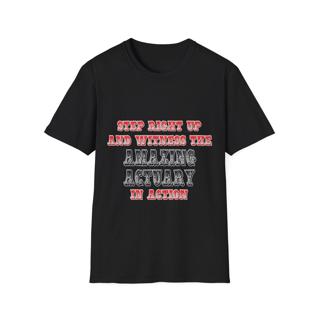 Witness The Amazing Actuary In Action - Unisex Softstyle T-Shirt
