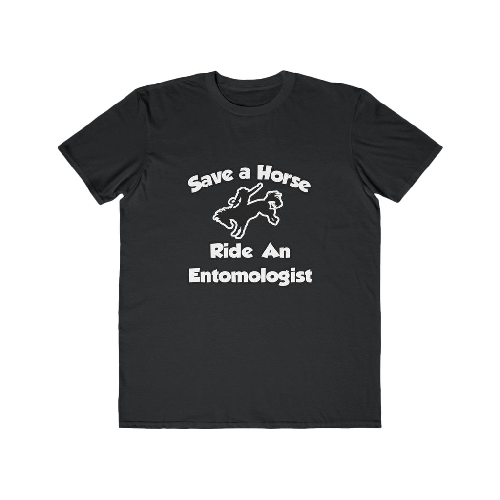 Save a Horse, Ride an Entomologist - Men's Lightweight Fashion Tee
