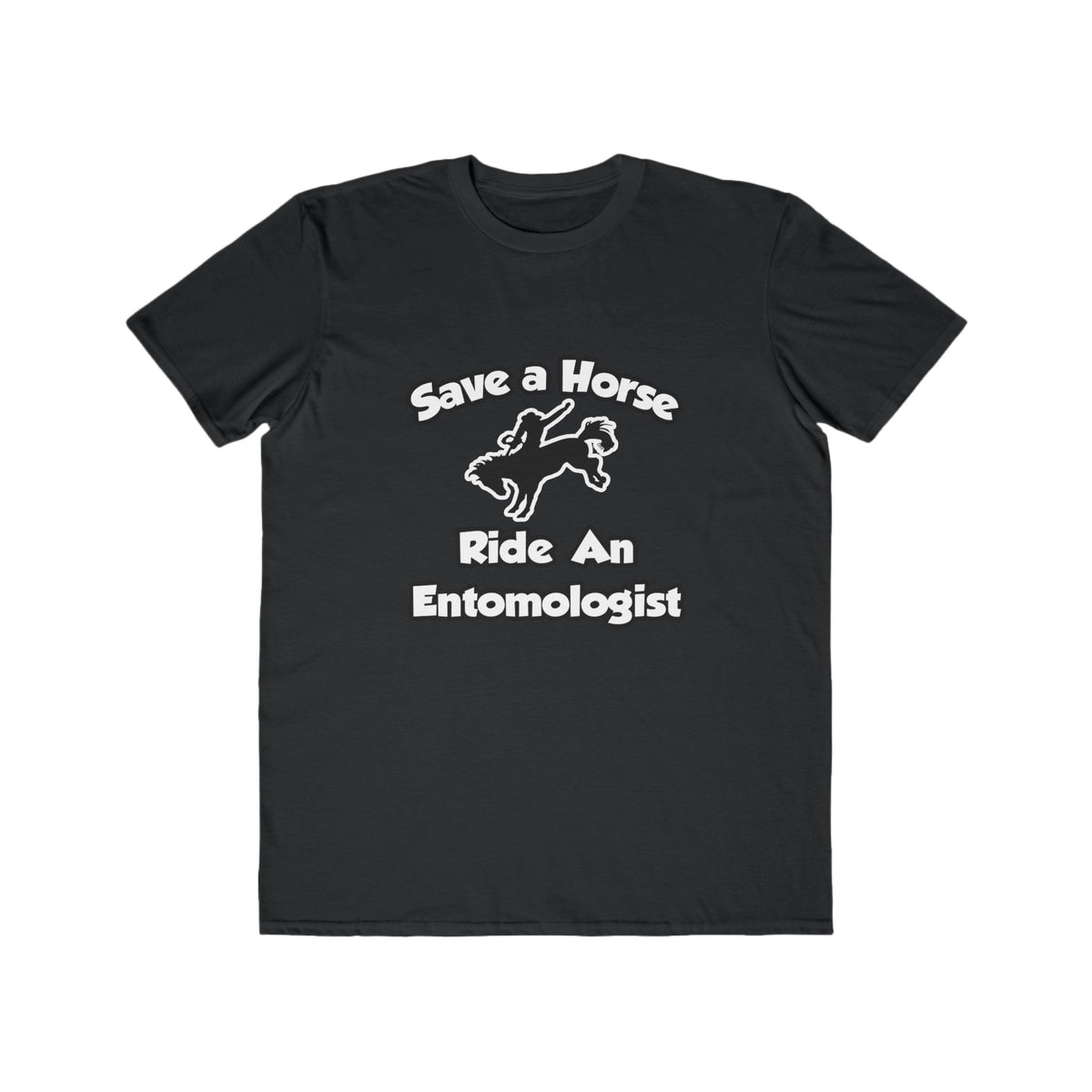 Save a Horse, Ride an Entomologist - Men's Lightweight Fashion Tee