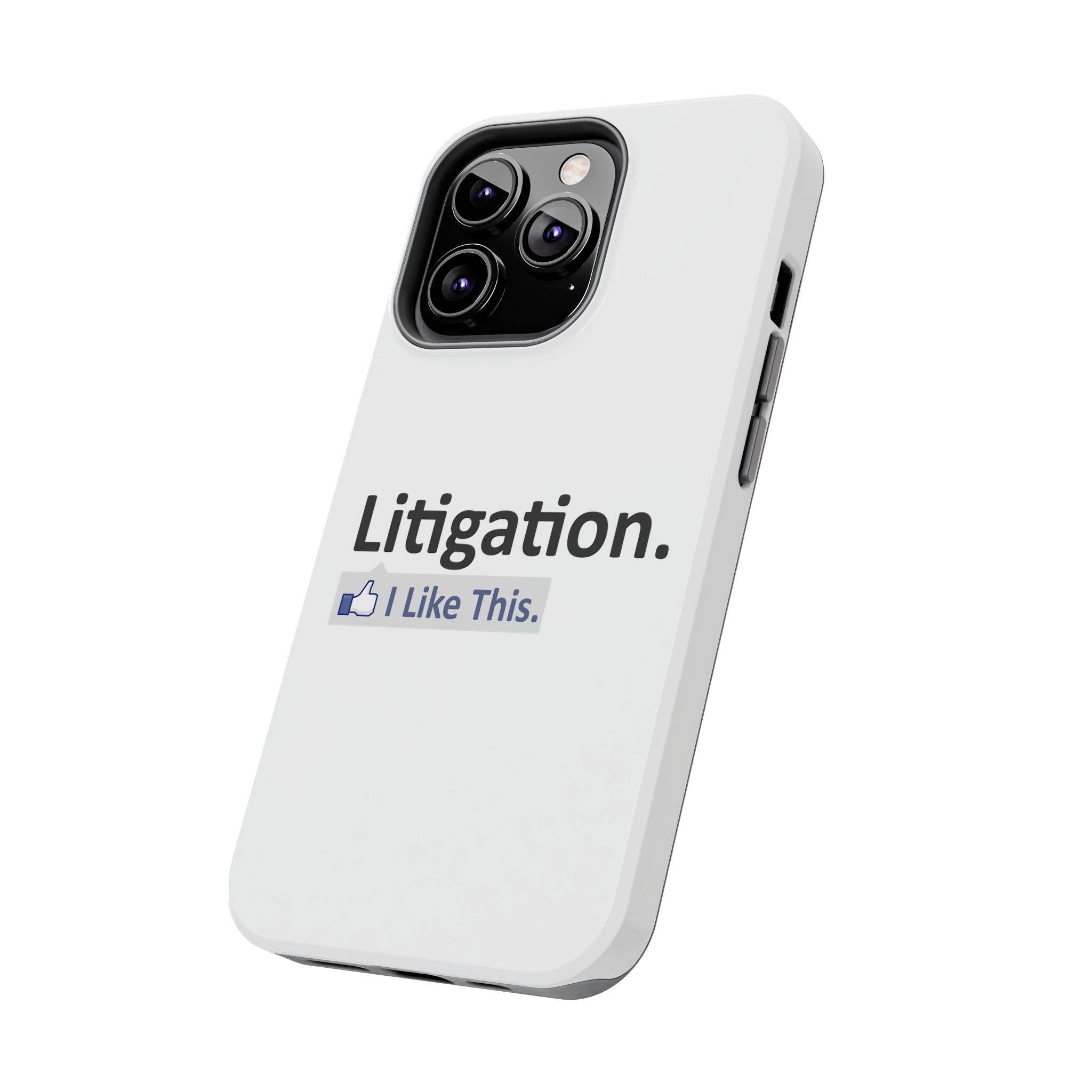 Litigation...I Like This - Tough Phone Cases