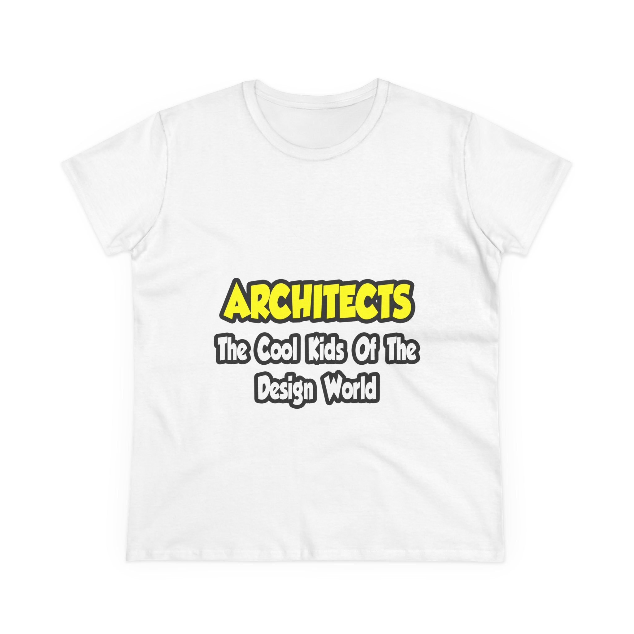 Architects...Cool Kids of Design World - Women's Midweight Cotton Tee