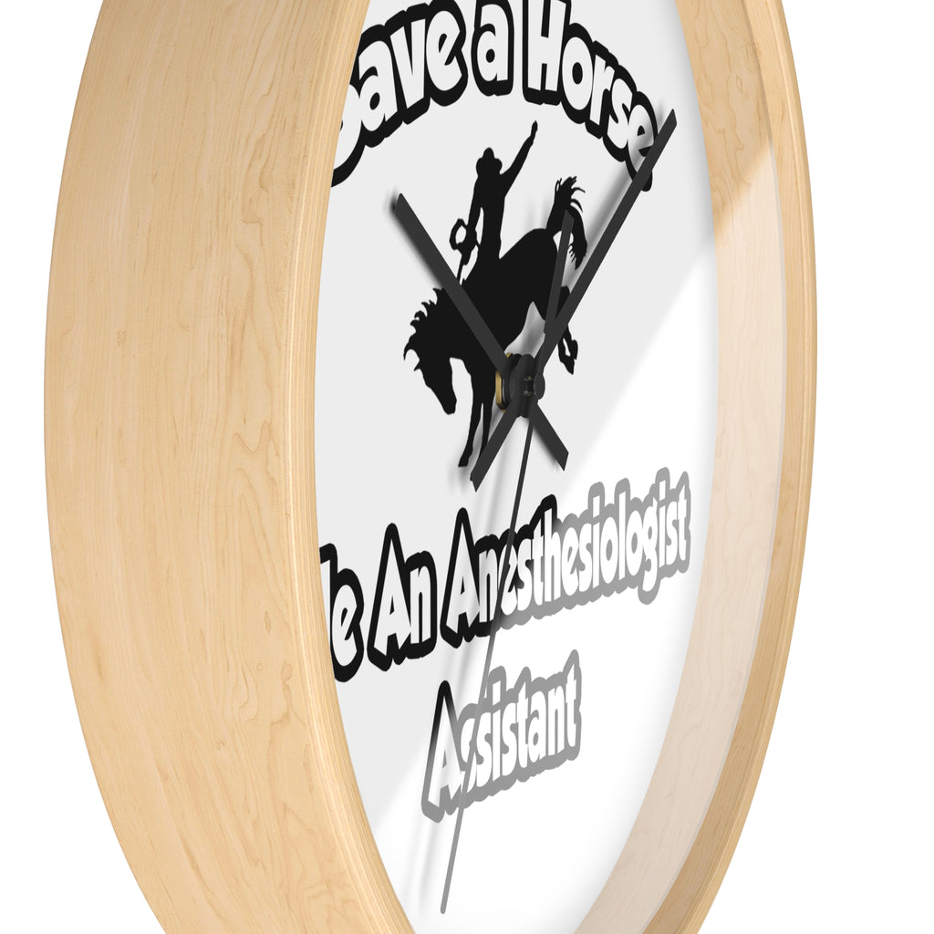 Save a Horse, Ride an Anesthesiologist Asst - Wall Clock