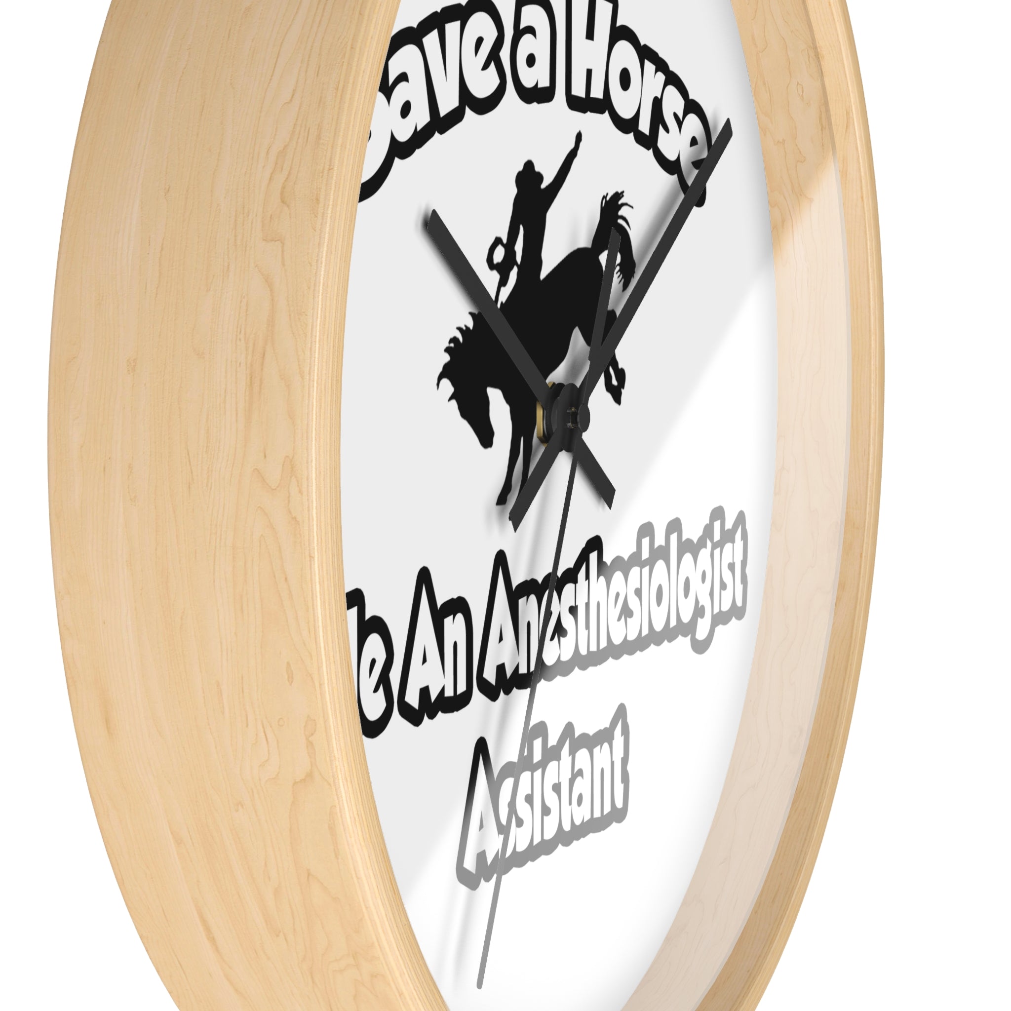 Save a Horse, Ride an Anesthesiologist Asst - Wall Clock