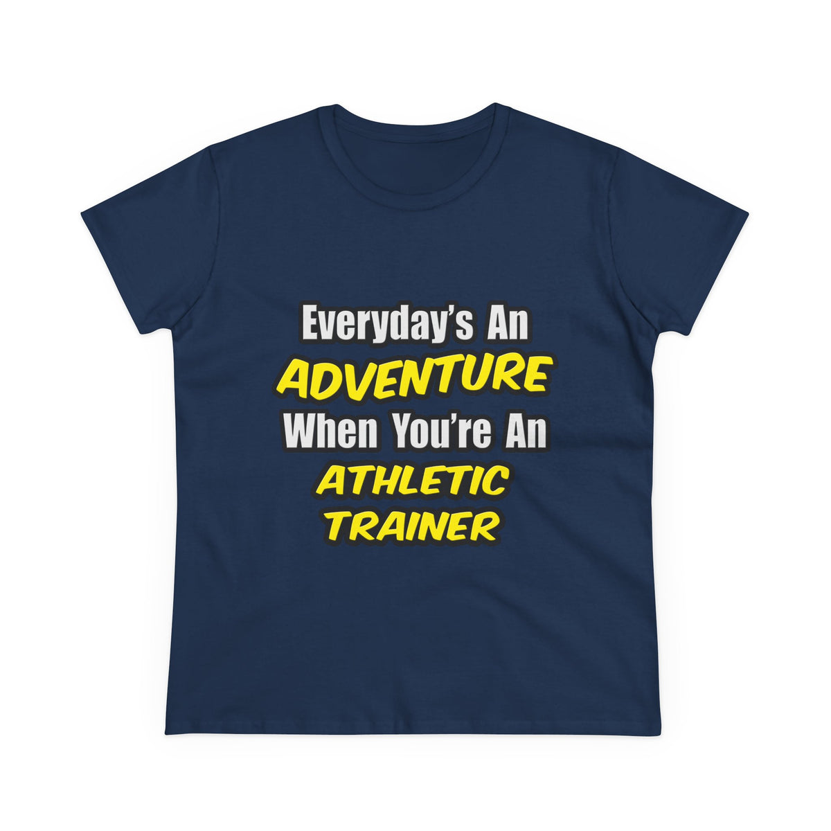 Everyday's An Adventure .. Athletic Trainer - Women's Midweight Cotton Tee