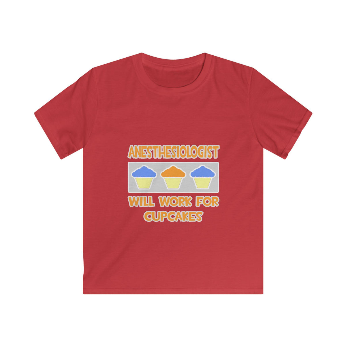 Anesthesiologist ... Will Work For Cupcakes - Kids Softstyle Tee