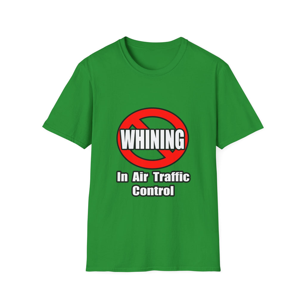No Whining In Air Traffic Control - Unisex Softstyle T-Shirt
