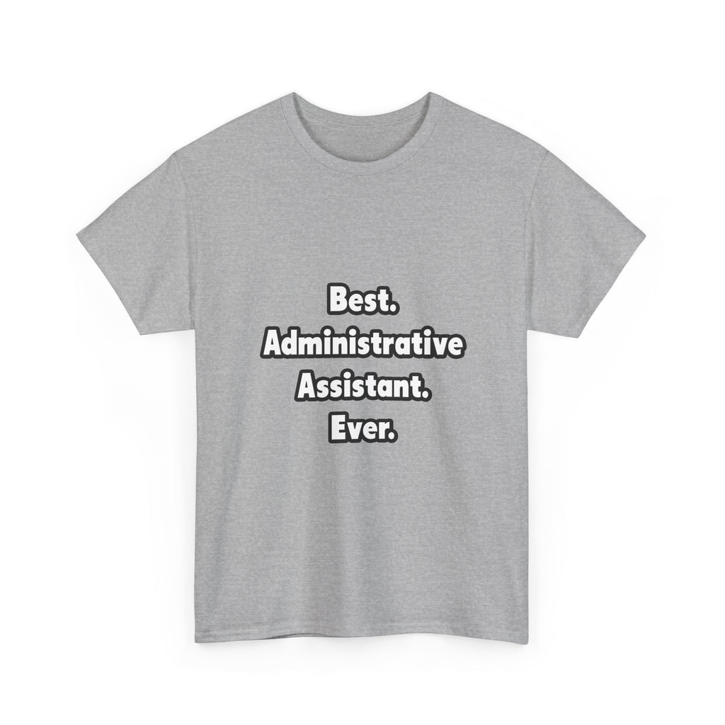 Best. Administrative Assistant. Ever - Unisex Heavy Cotton Tee