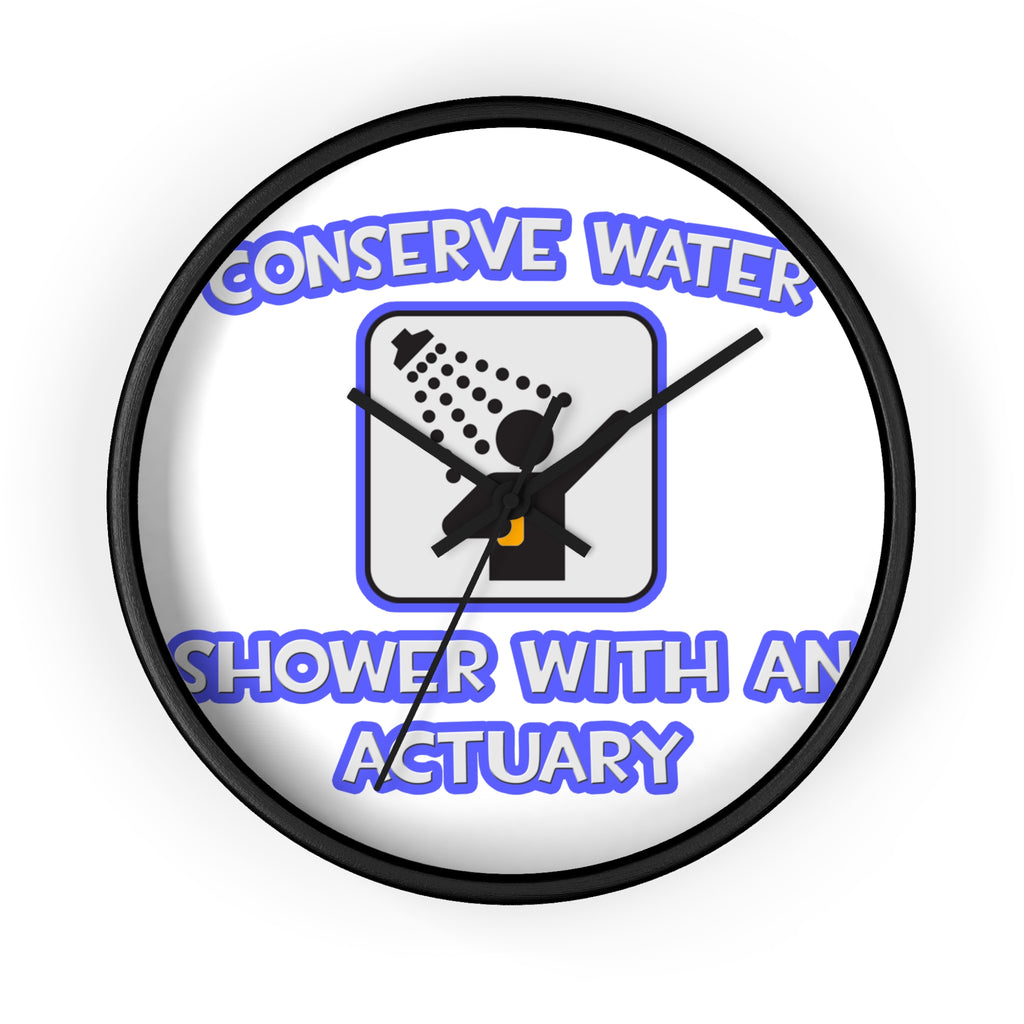 Conserve Water .. Shower With an Actuary - Wall Clock