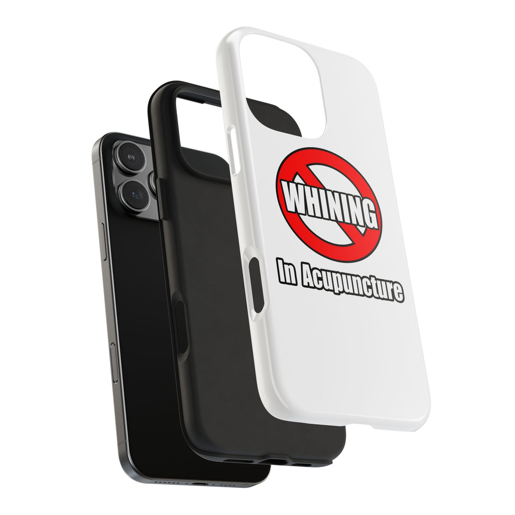 No Whining In Acupuncture - Tough Phone Cases
