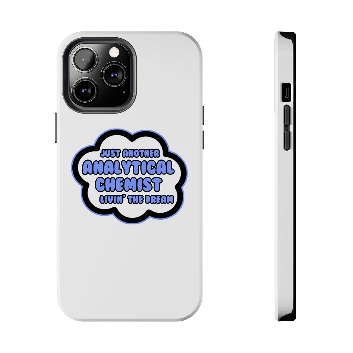 Analytical Chemist .. Livin' The Dream - Tough Phone Cases