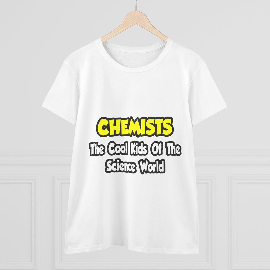 Chemists...Cool Kids of Science World - Women's Midweight Cotton Tee