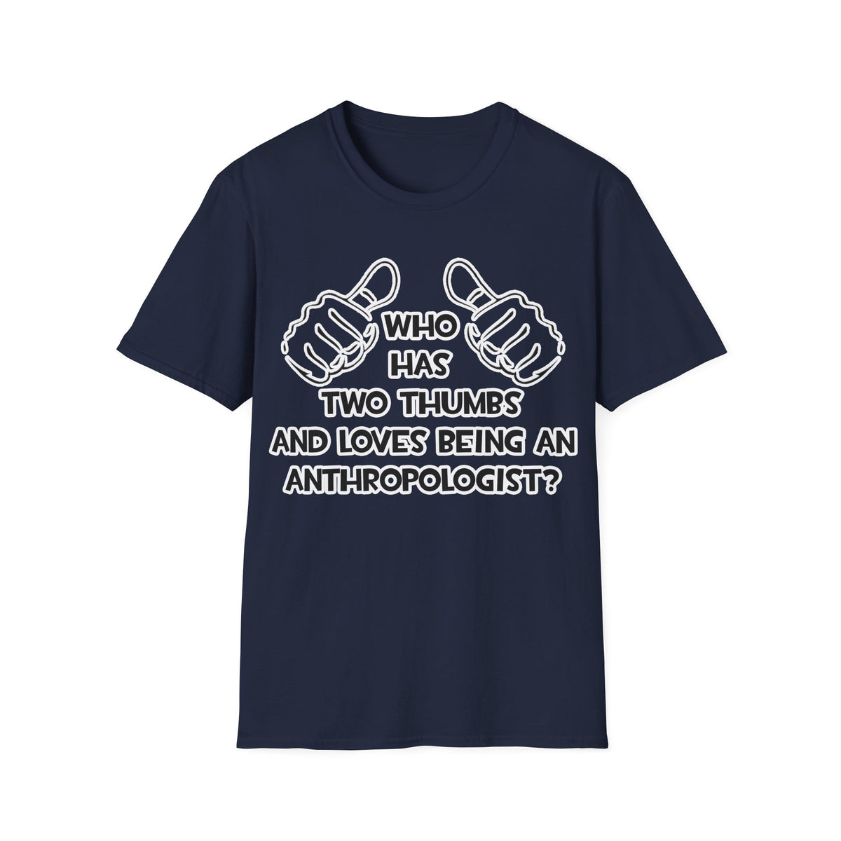 Two Thumbs and Loves Being an Anthropologist - Unisex Softstyle T-Shirt