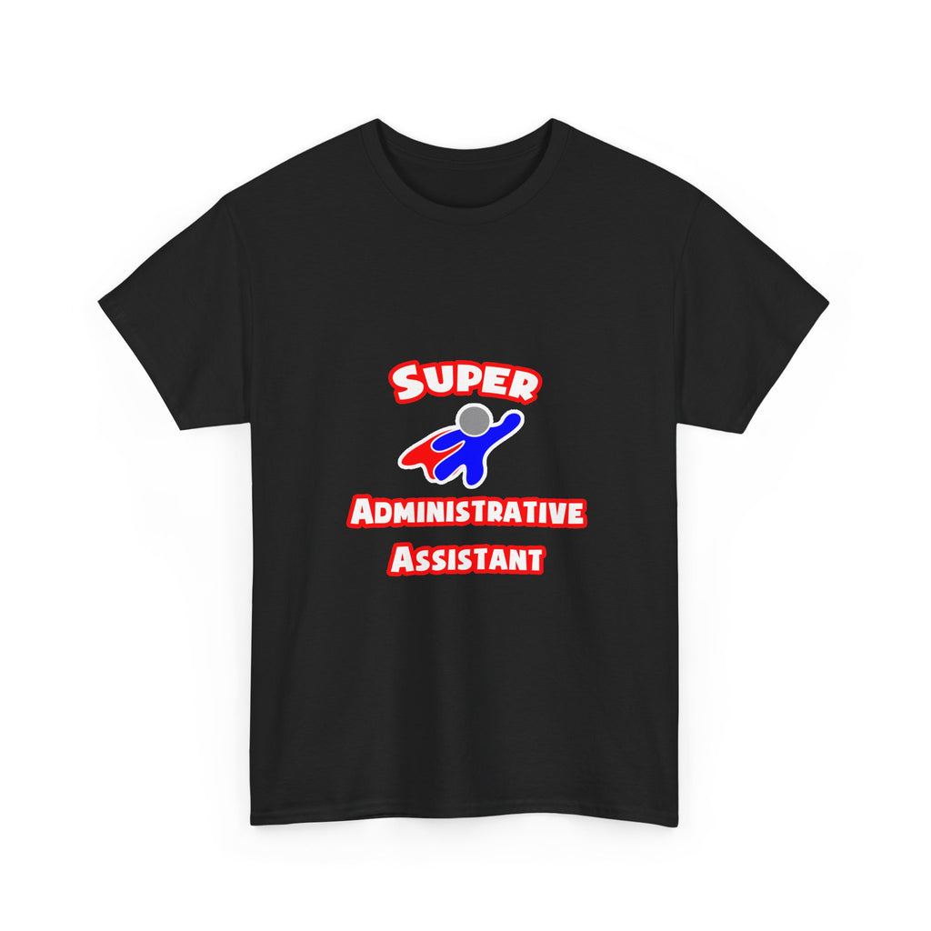 Super Administrative Assistant - Unisex Heavy Cotton Tee