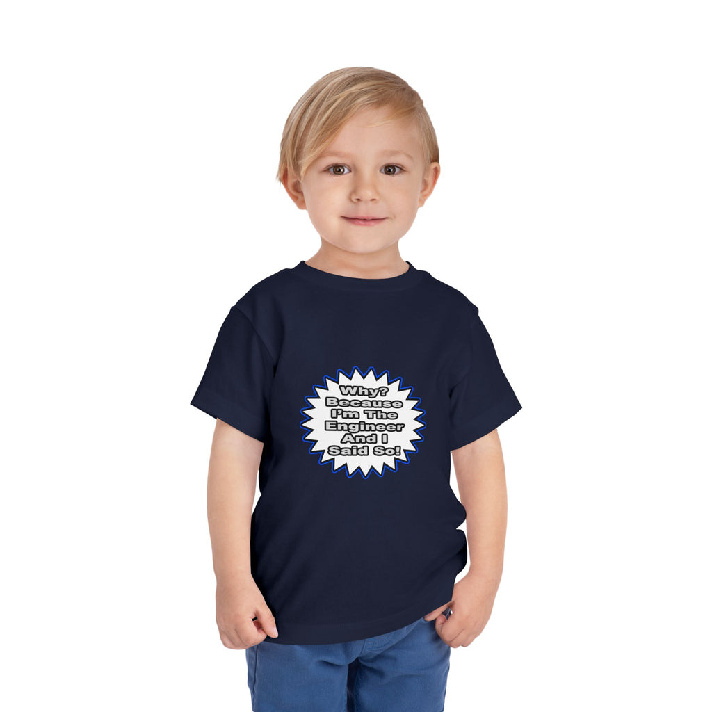 Engineer...Because I Said So - Toddler Short Sleeve Tee