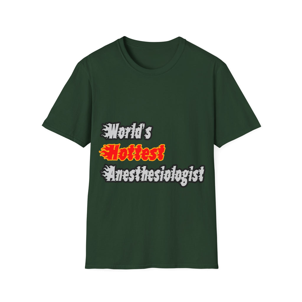 World's Hottest Anesthesiologist - Unisex Softstyle T-Shirt