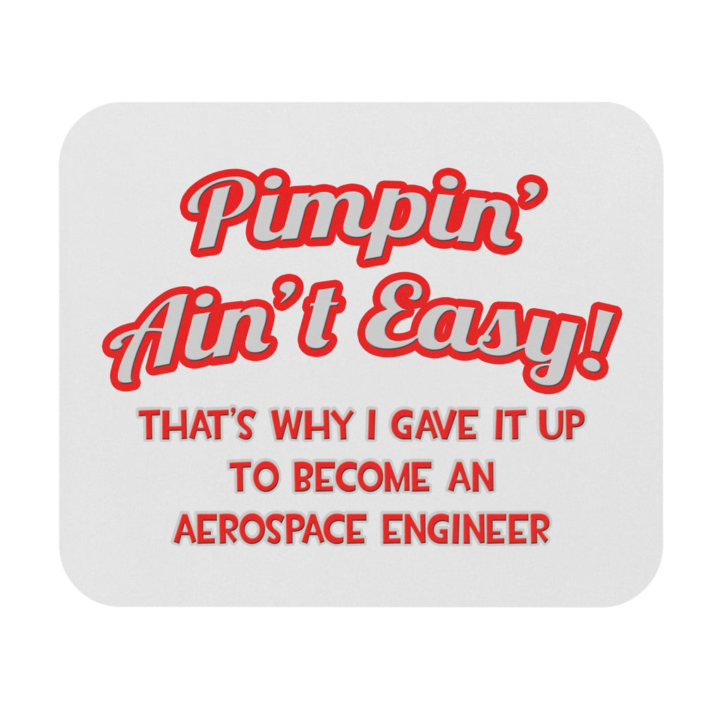 Pimpin' Ain't Easy .. Aerospace Engineer - Mouse Pad (Rectangle)