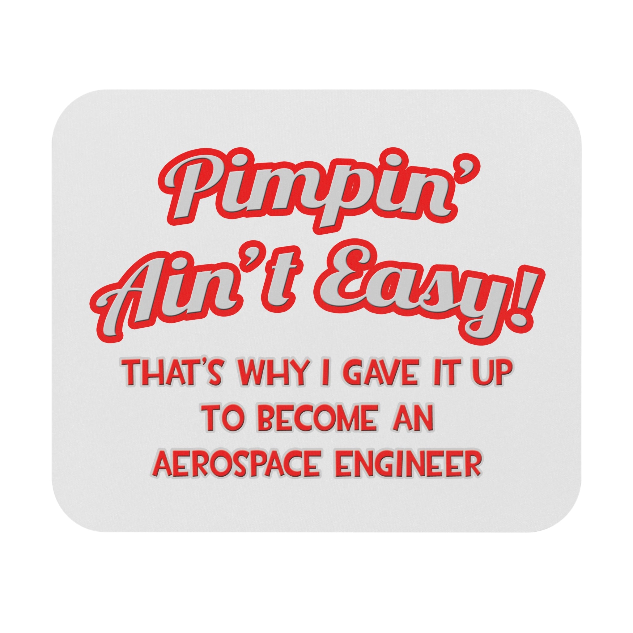 Pimpin' Ain't Easy .. Aerospace Engineer - Mouse Pad (Rectangle)