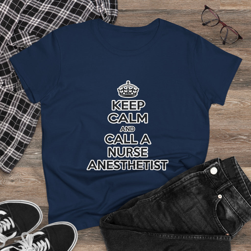 Keep Calm and Call a Nurse Anesthetist - Women's Midweight Cotton Tee