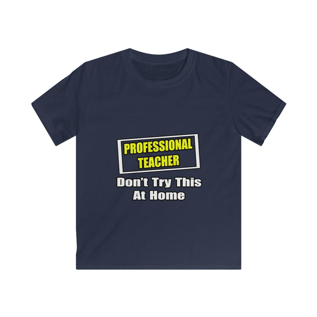 Professional Teacher...Don't Try This At Home - Kids Softstyle Tee