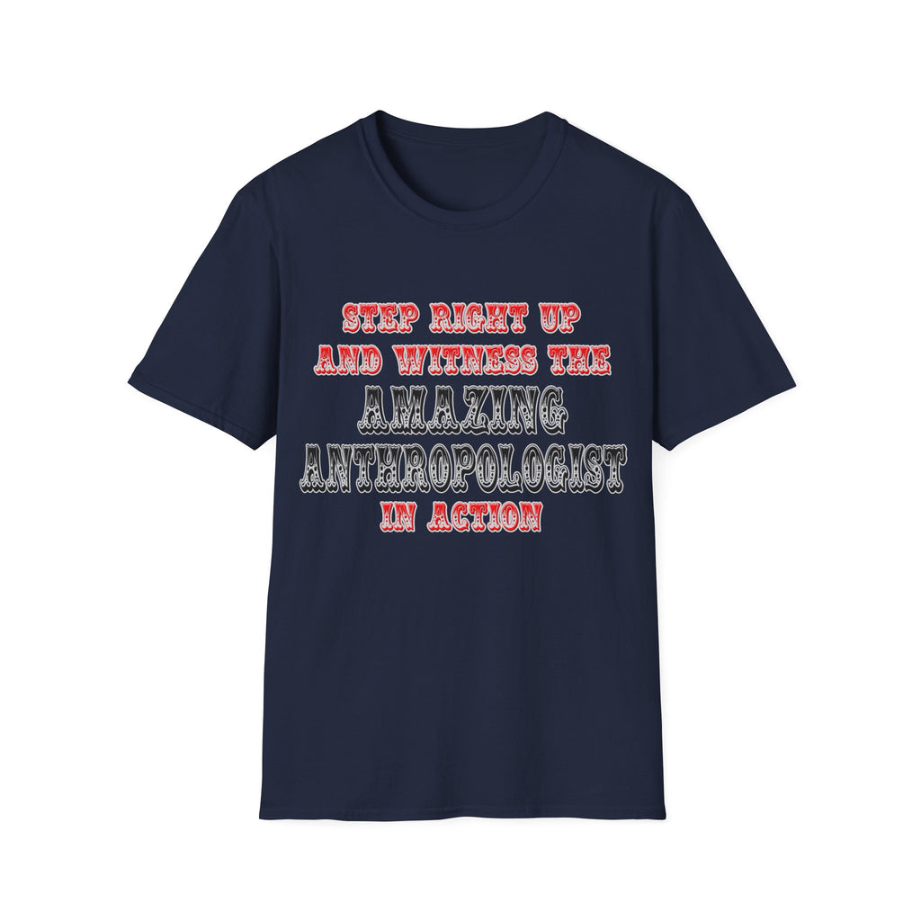 Amazing Anthropologist In Action - Unisex Softstyle T-Shirt