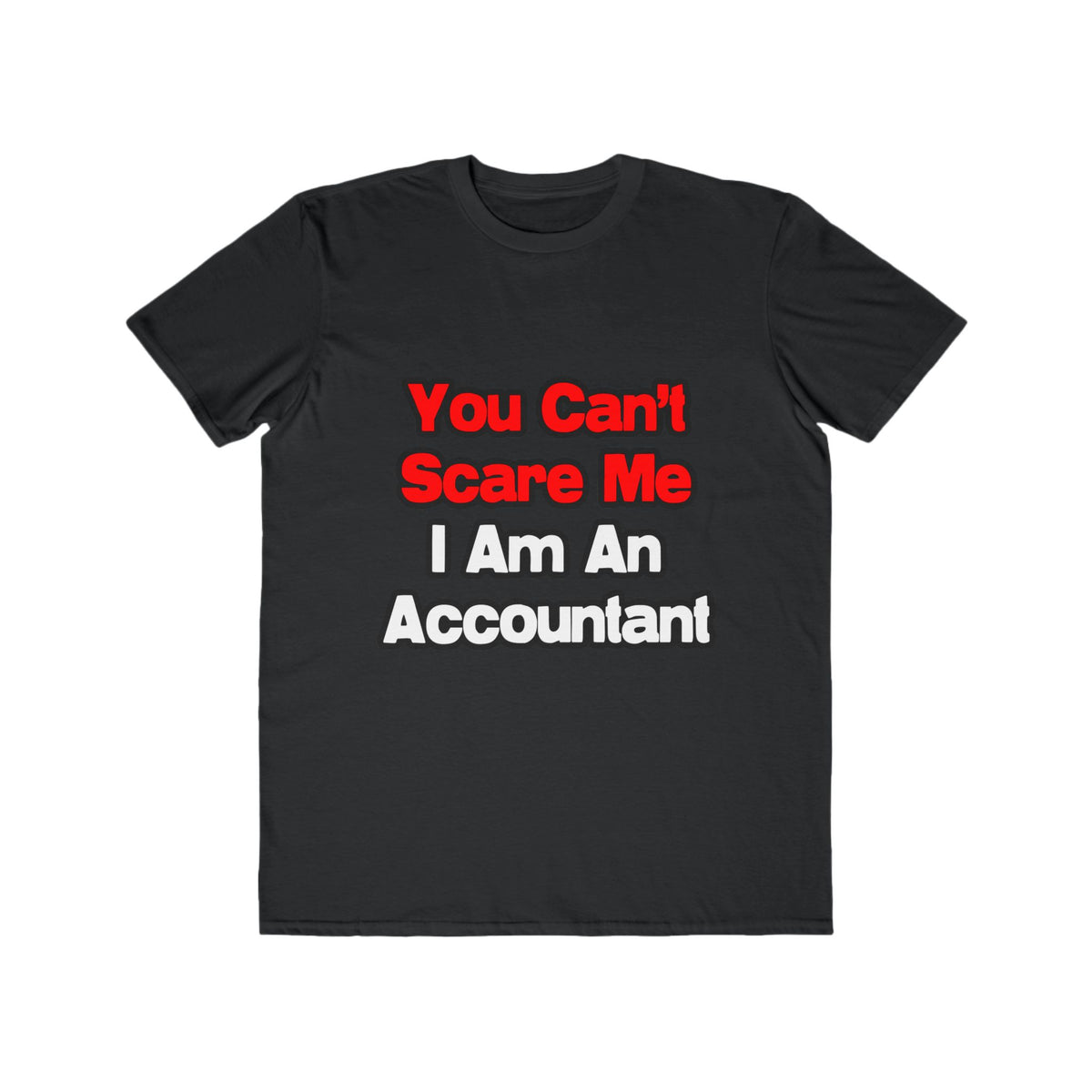You Can't Scare Me...Accountant - Men's Lightweight Fashion Tee