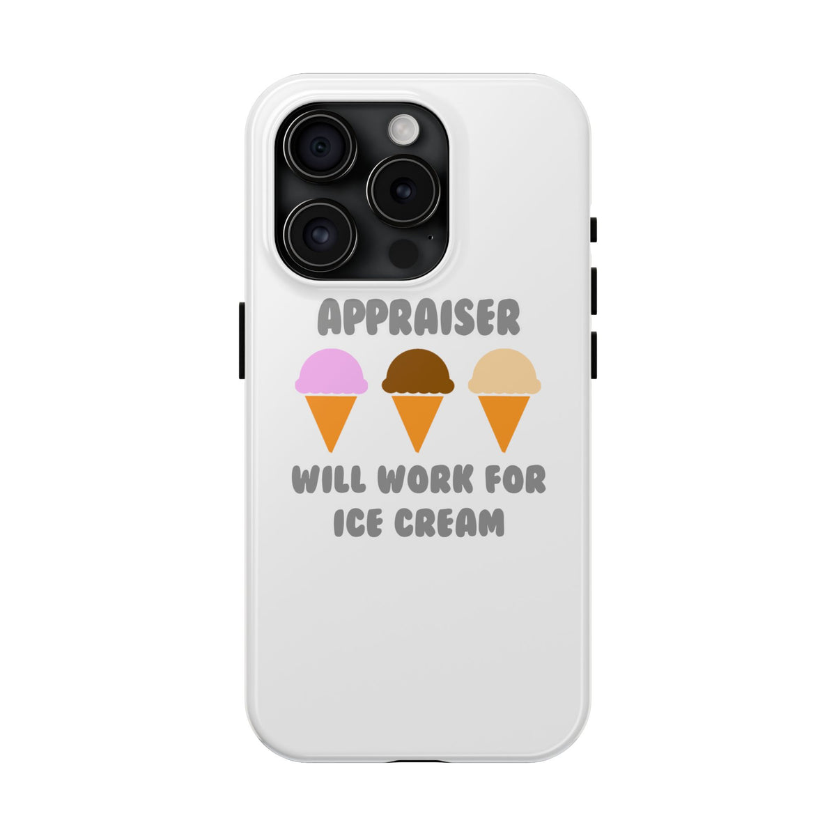 Appraiser ... Will Work For Ice Cream - Tough Phone Cases