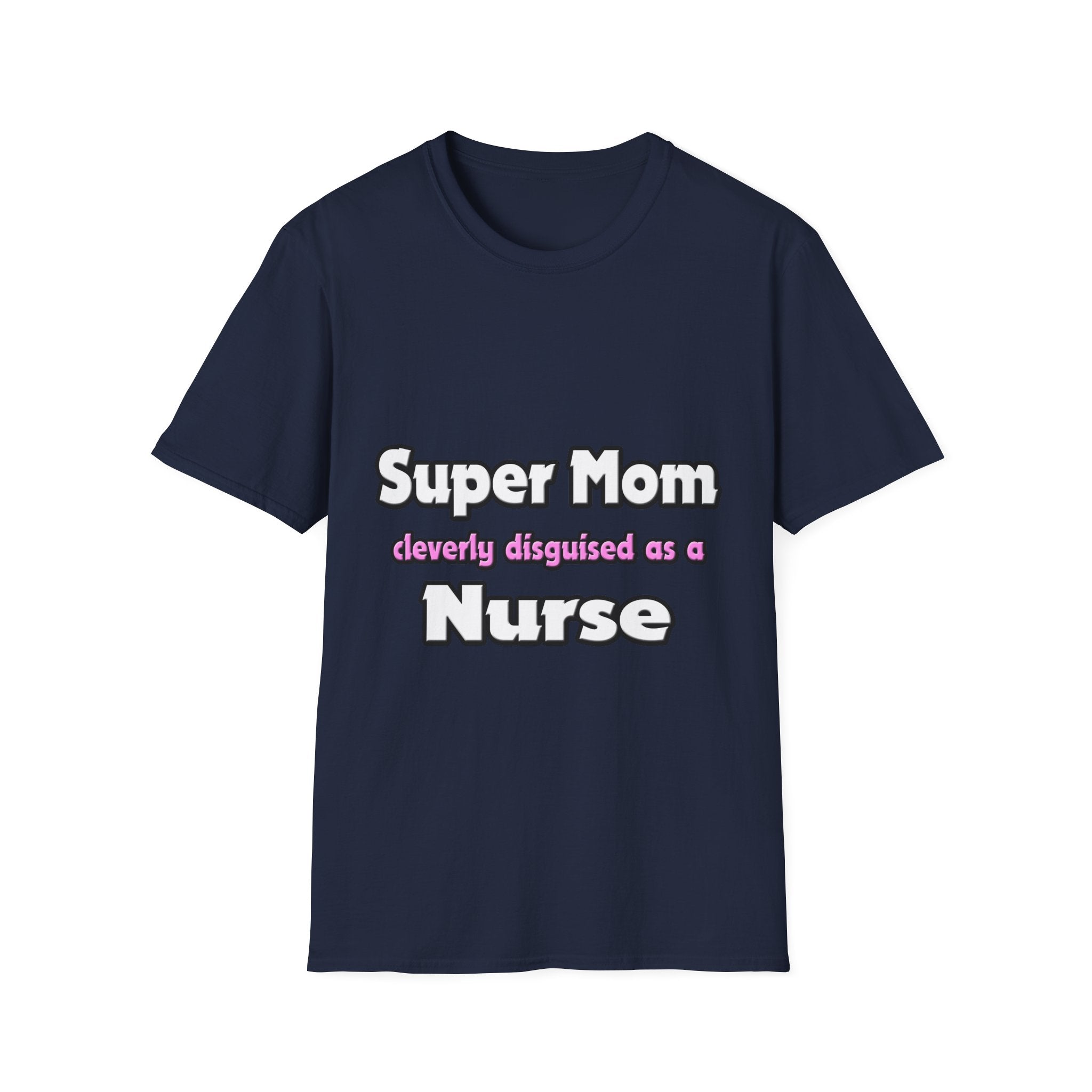 Super Mom ... Nurse - Unisex Softstyle T-Shirt