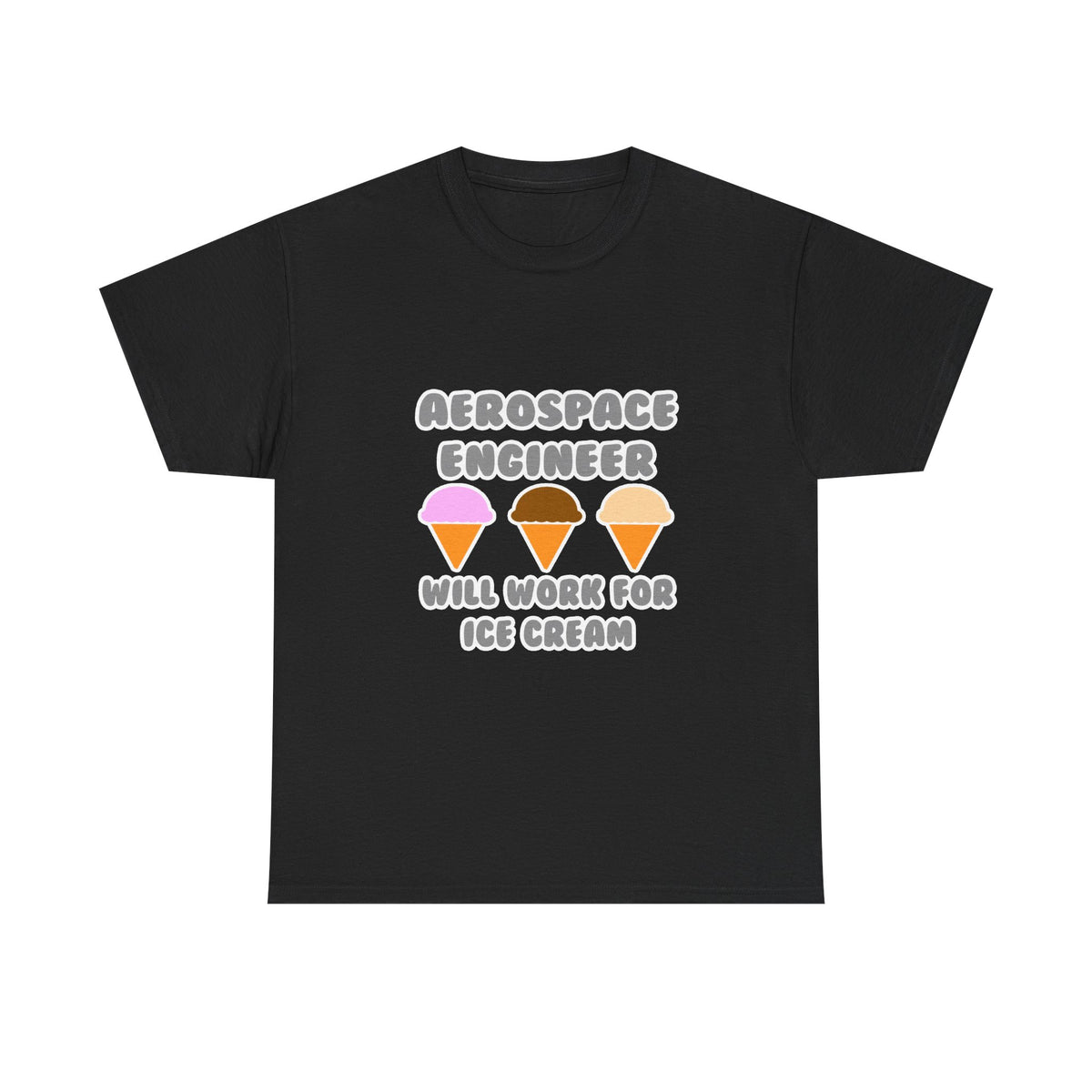 Aerospace Engineer ... Will Work For Ice Cream - Unisex Heavy Cotton Tee