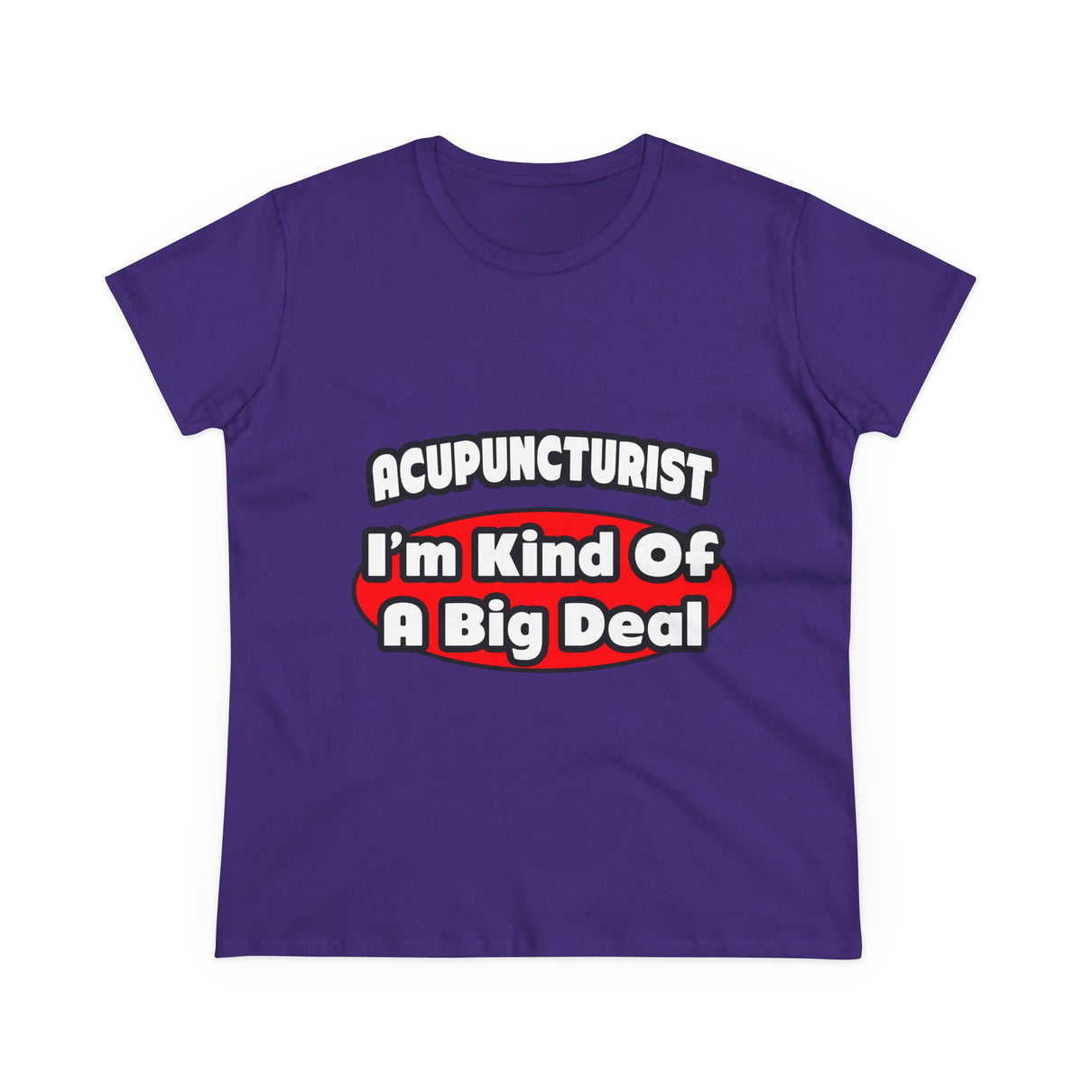 Acupuncturist ... Big Deal - Women's Midweight Cotton Tee