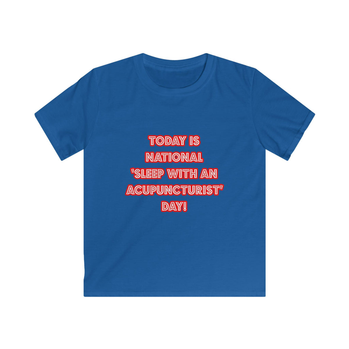 National 'Sleep With an Acupuncturist' Day - Kids Softstyle Tee