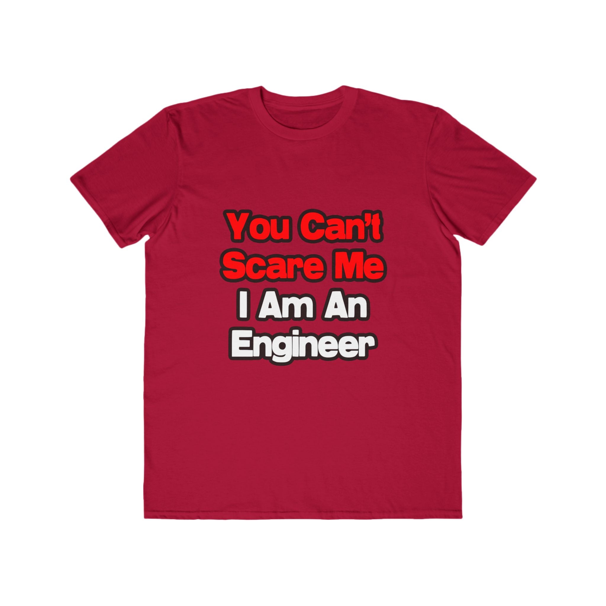 You Can't Scare Me...Engineer - Men's Lightweight Fashion Tee