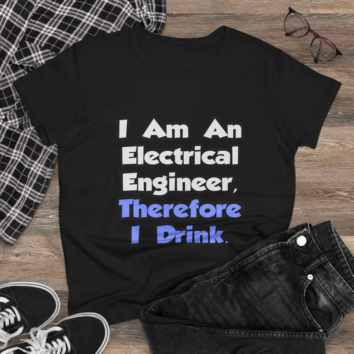 I Am An Electrical Engineer, Therefore I Drink - Women's Midweight Cotton Tee