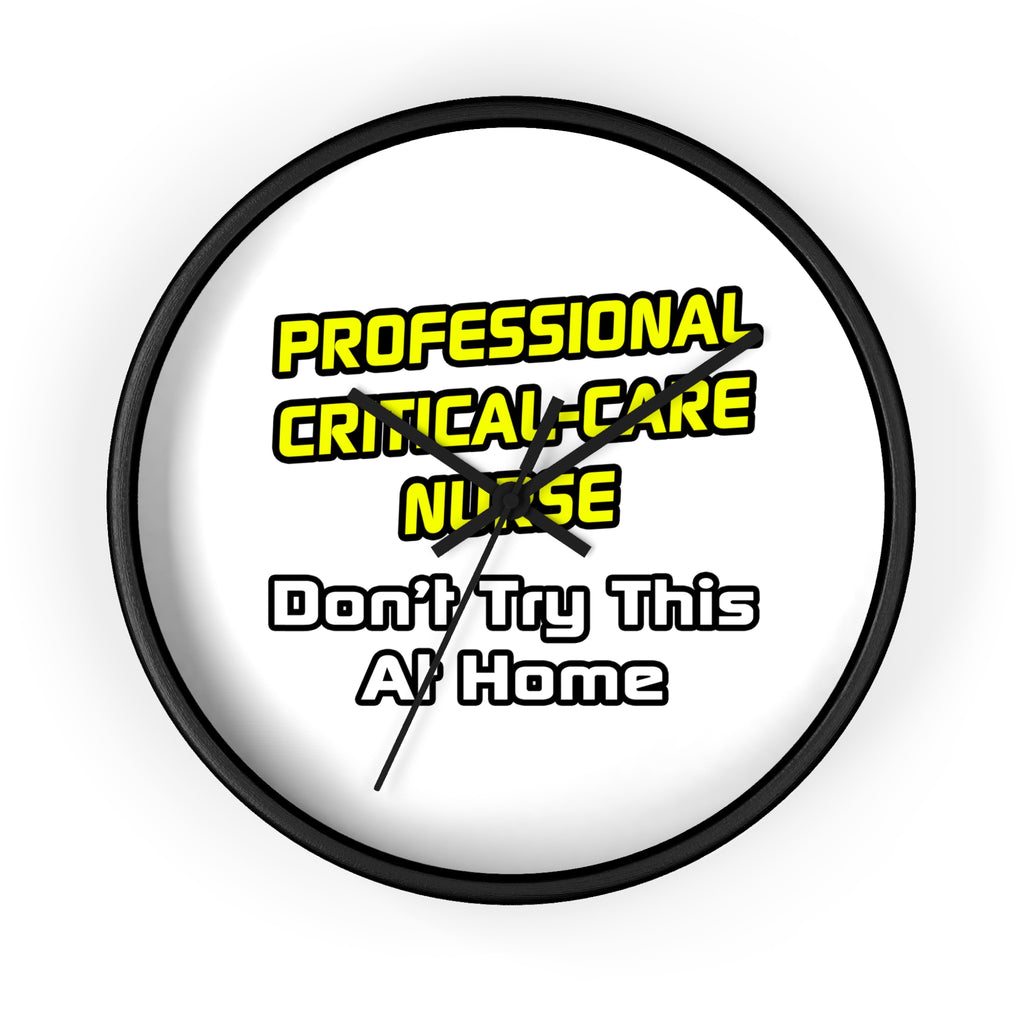 Professional Critical Care Nurse .. Joke - Wall Clock