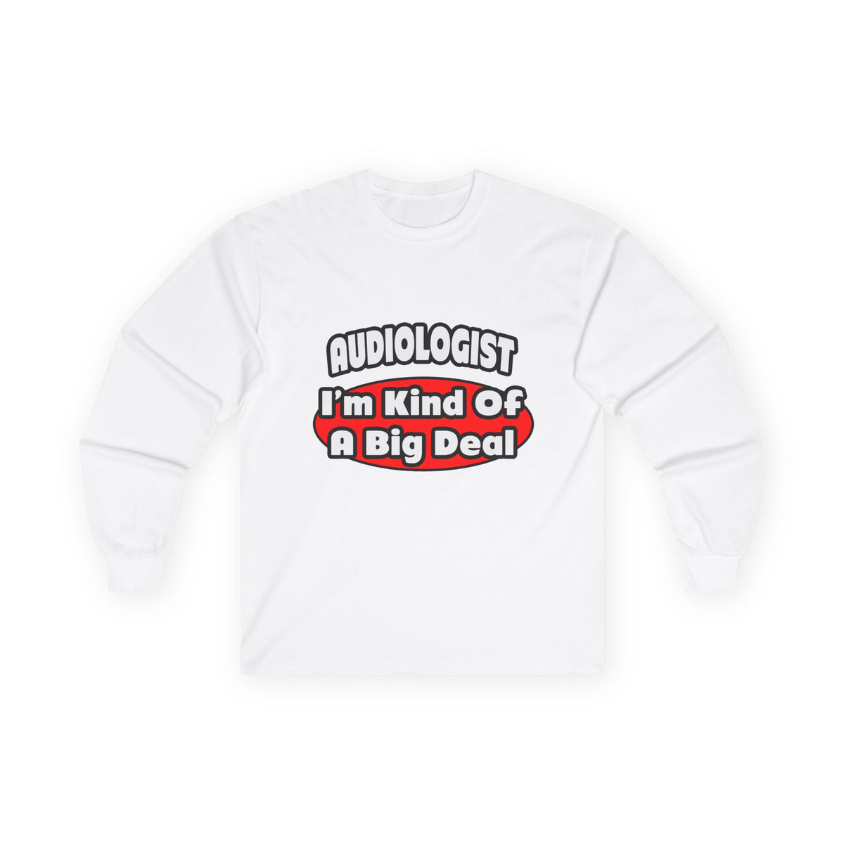 Audiologist...Big Deal - Unisex Ultra Cotton Long Sleeve Tee
