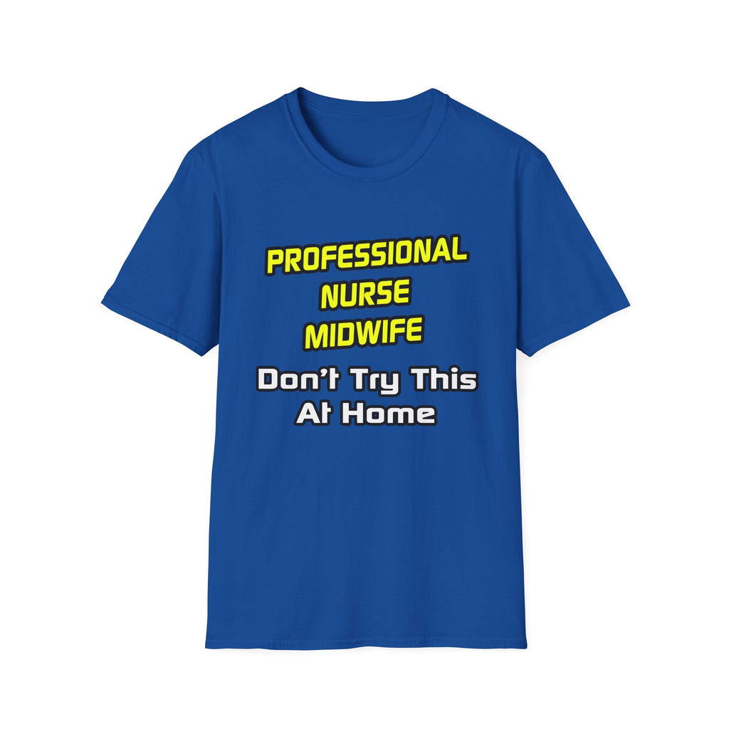 Professional Nurse Midwife .. Joke - Unisex Softstyle T-Shirt