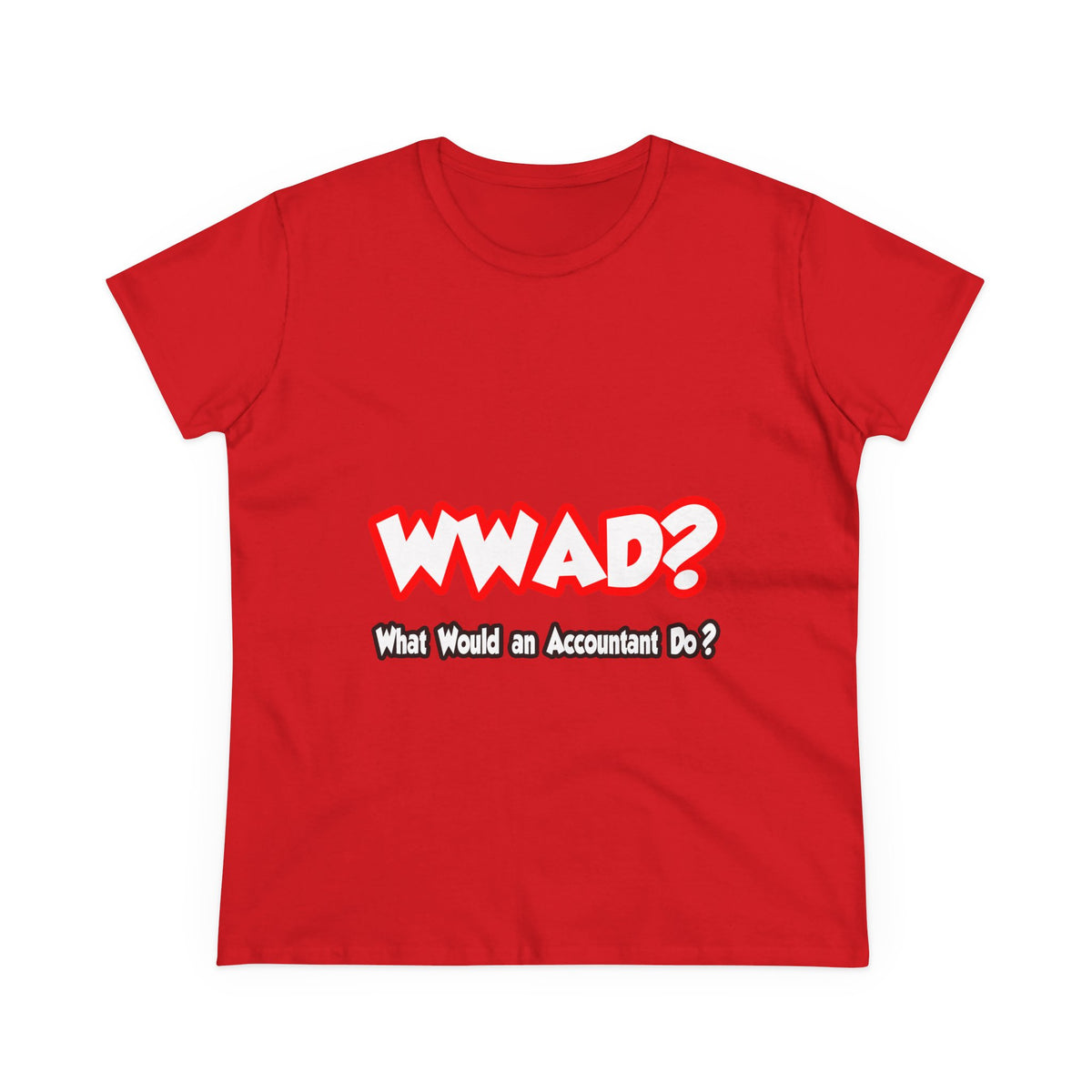 WWAD...What Would an Accountant Do - Women's Midweight Cotton Tee