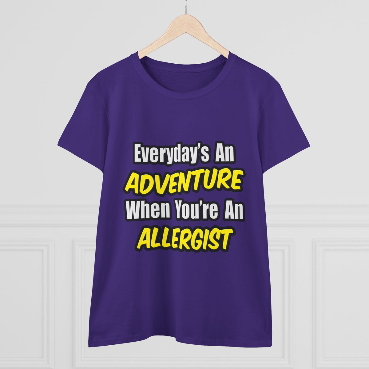 Everyday's An Adventure .. Allergist - Women's Midweight Cotton Tee